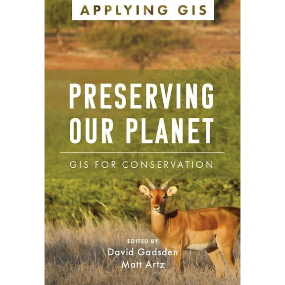 Applying GIS Preserving Our Planet: GIS for Conservation, Book 12, (Paperback)