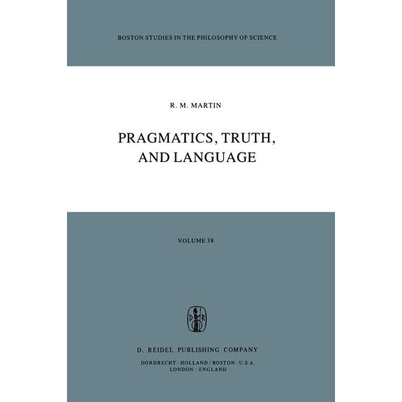 Boston Studies in the Philosophy and His Pragmatics, Truth, and Language, Book 38, (Paperback)