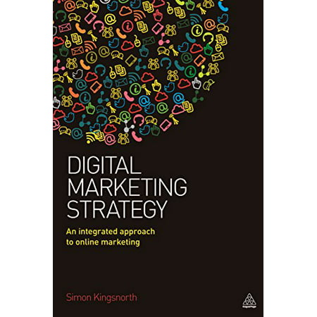Digital Marketing Strategy: An Integrated Approach to Online Marketing Pre-Owned Paperback 074947470X 9780749474706 Simon Kingsnorth