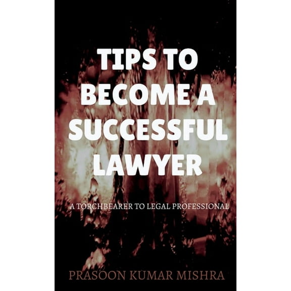 Tips to Become a Successful Lawyer, (Paperback)