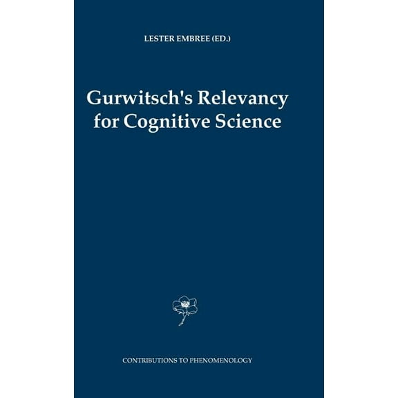 Contributions to Phenomenology Gurwitsch's Relevancy for Cognitive Science, Book 52, (Hardcover)