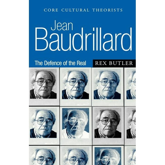 Core Cultural Theorists Jean Baudrillard: The Defence of the Real, (Paperback)