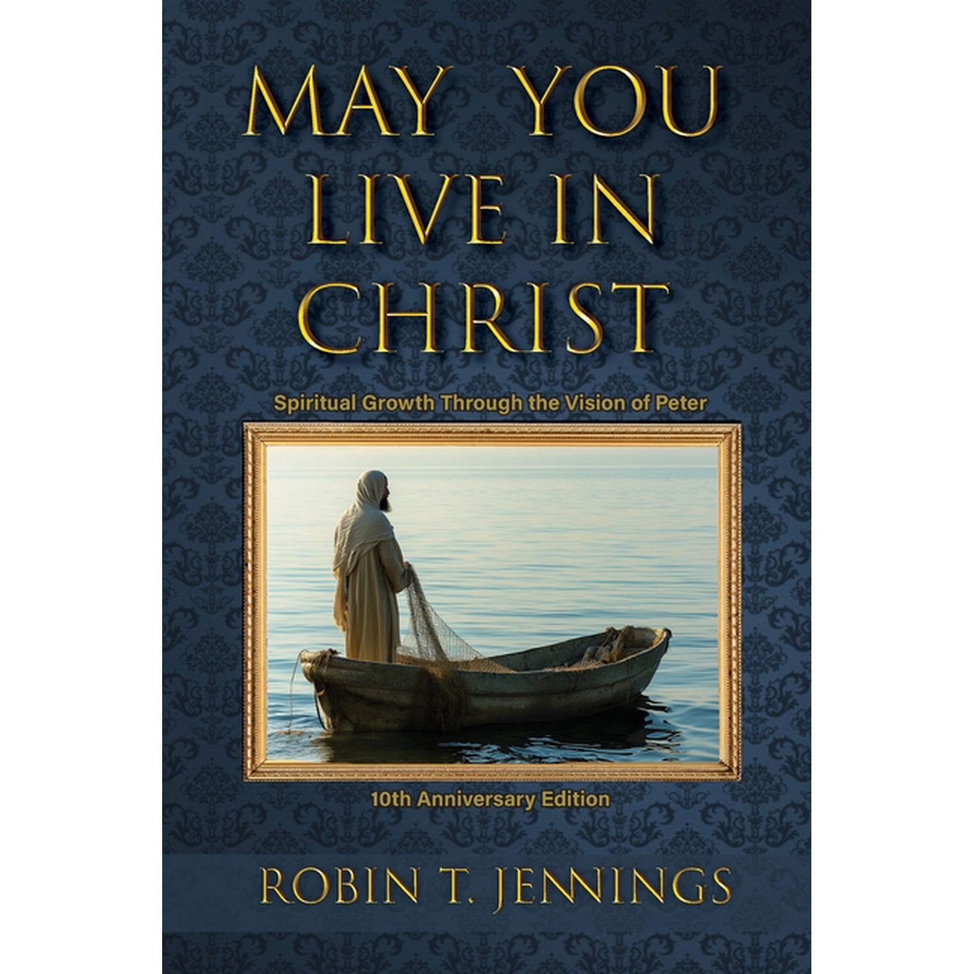 May You Live In Christ: Spiritual Growth Through the Vision of St. Peter (Paperback)