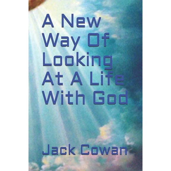 A New Way of Looking at a Life with God (Paperback)
