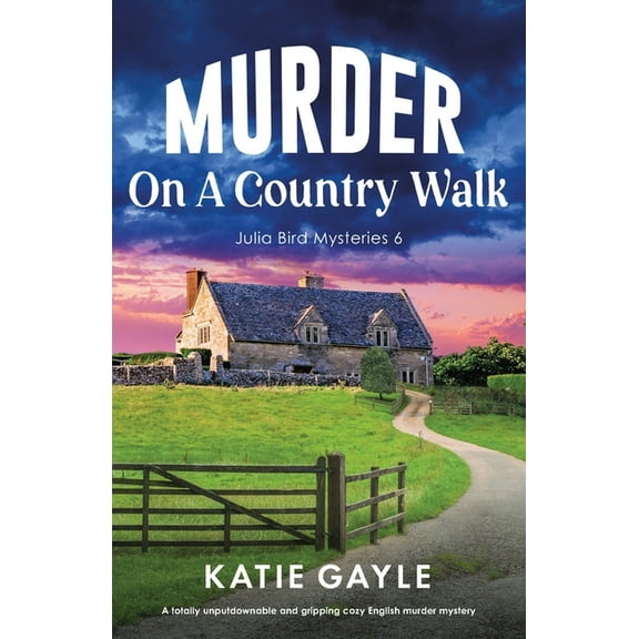 Julia Bird Mysteries Murder on a Country Walk: A totally unputdownable and gripping cozy English murder mystery, Book 6, (Paperback)