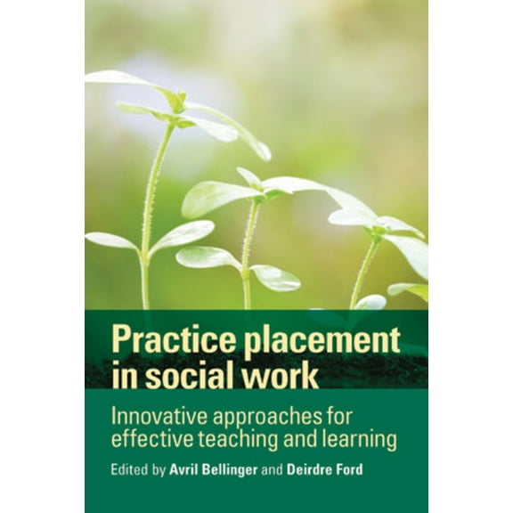 Practice Placement in Social Work: Innovative Approaches for Effective Teaching and Learning, (Paperback)