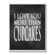 thumbnail image 1 of Stupell Home D?Cor I Love You More Than Cupcakes Placa De Pared De Cocina, 10 X 0,5 X 15, Fabricado Con Orgullo En Estados Unidos, 1 of 3