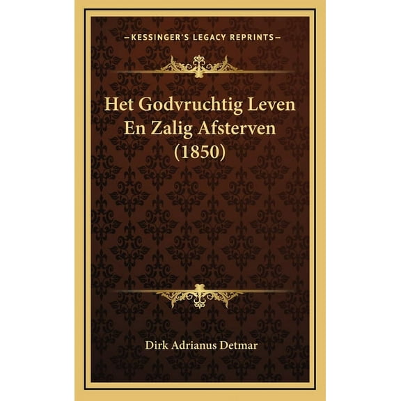 Het Godvruchtig Leven En Zalig Afsterven (1850) (Hardcover)
