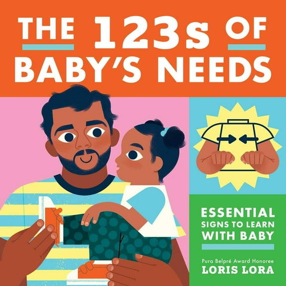 Baby's Needs The 123s of Baby's Needs: A Sign Language Book for Babies, (Board Book)