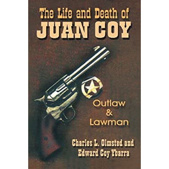 Pre-Owned The Life and Death of Juan Coy: Outlaw and Lawman (Paperback) 1571683240 9781571683243