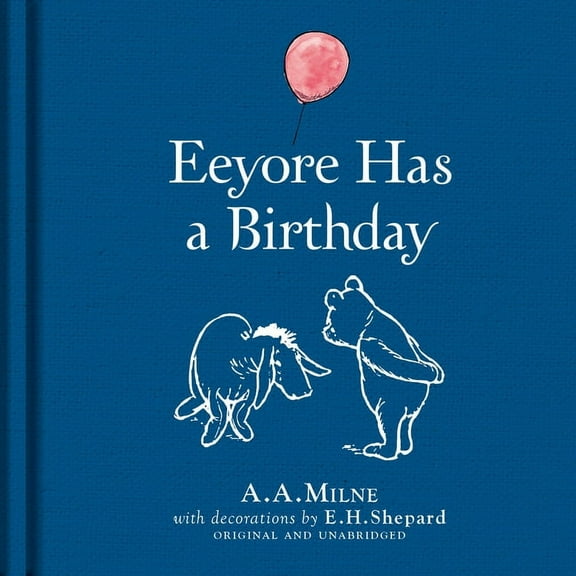 Winnie-The-Pooh: Eeyore Has a Birthday, (Hardcover)