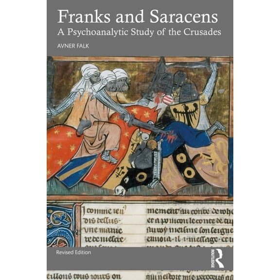 Franks and Saracens: A Psychoanalytic Study of the Crusades, (Paperback)