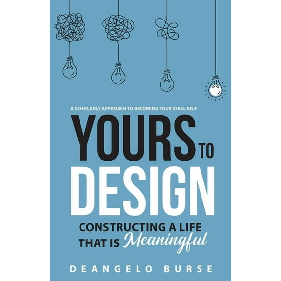 Yours To Design: Constructing a Life That is Meaningful, (Paperback)