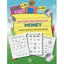 My First Big Book of Money Practice Workbook and Activity Sheets: Over 20 Fun Designs For Boys And Girls - Educational Worksheets
