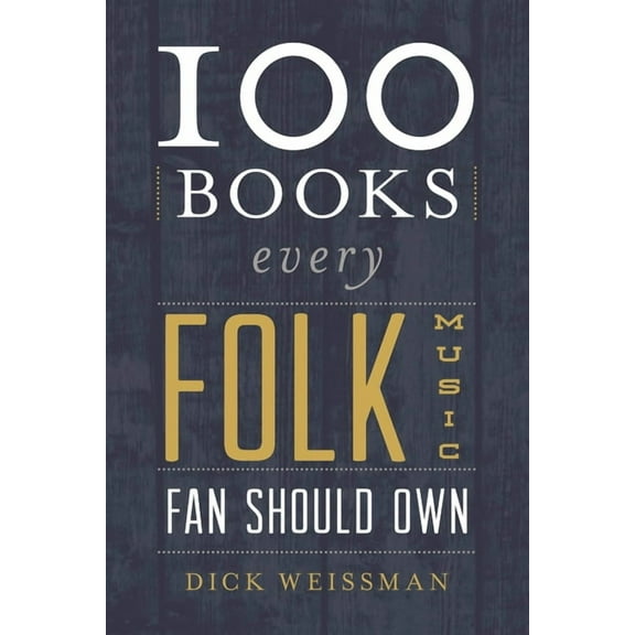 Best Music Books 100 Books Every Folk Music Fan Should Own, (Hardcover)