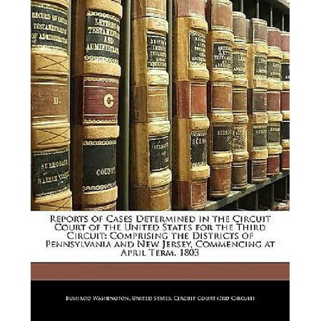 Reports of Cases Determined in the Circuit Court of the United States for the Third Circuit: Comprising the Districts of Pennsylvania and New Jersey,