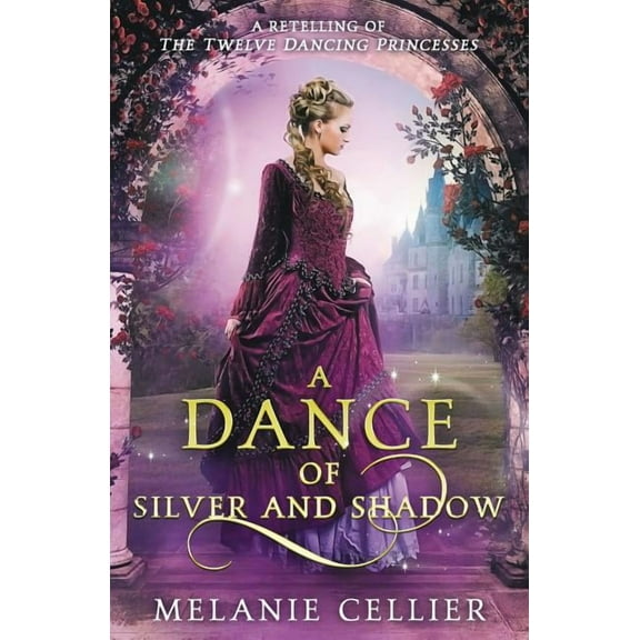 Beyond the Four Kingdoms A Dance of Silver and Shadow: A Retelling of The Twelve Dancing Princesses, Book 1, (Paperback)
