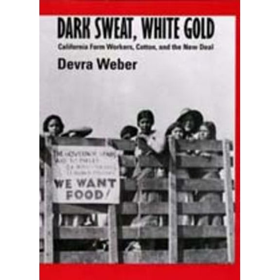 Pre-Owned Dark Sweat, White Gold: California Farm Workers, Cotton, and the New Deal (Paperback) 0520207106 9780520207103