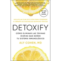 Detoxify, Spanish-Language Edition of Detoxify: Cómo Eliminar Las Toxinas Diarias Que Dañan Tu Sistema Inmunológico, (Paperback)