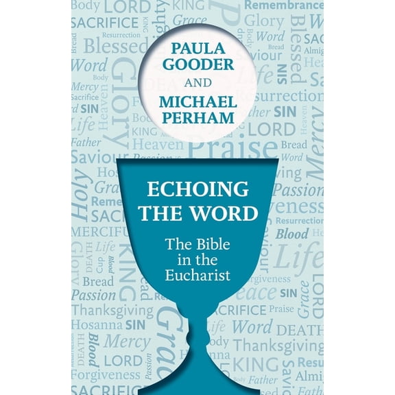 Echoing the Word: The Bible in the Eucharist, (Paperback)