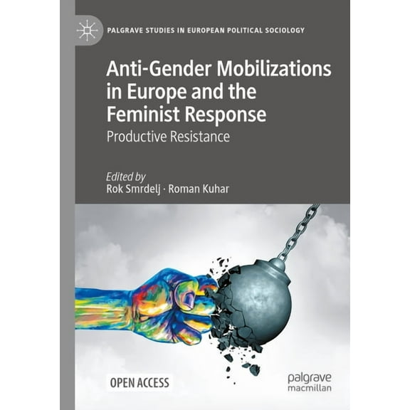 Palgrave Studies in European Political S Anti-Gender Mobilizations in Europe and the Feminist Response: Productive Resistance, (Hardcover)