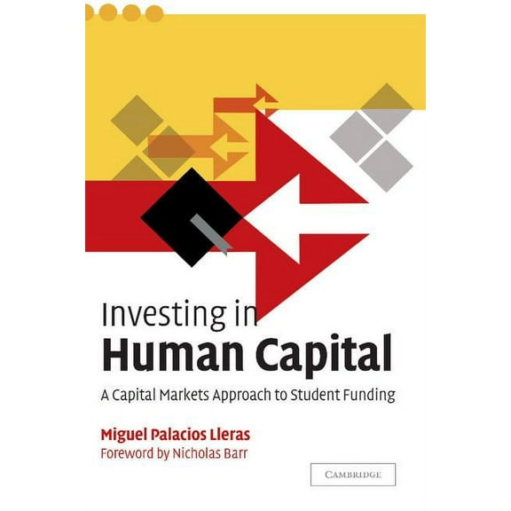 Investing in Human Capital: A Capital Markets Approach to Student Funding, (Hardcover)