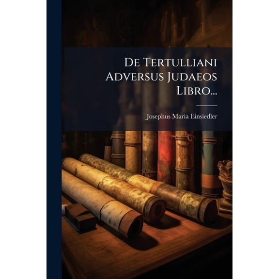 De Tertulliani Adversus Judaeos Libro..., (Paperback)