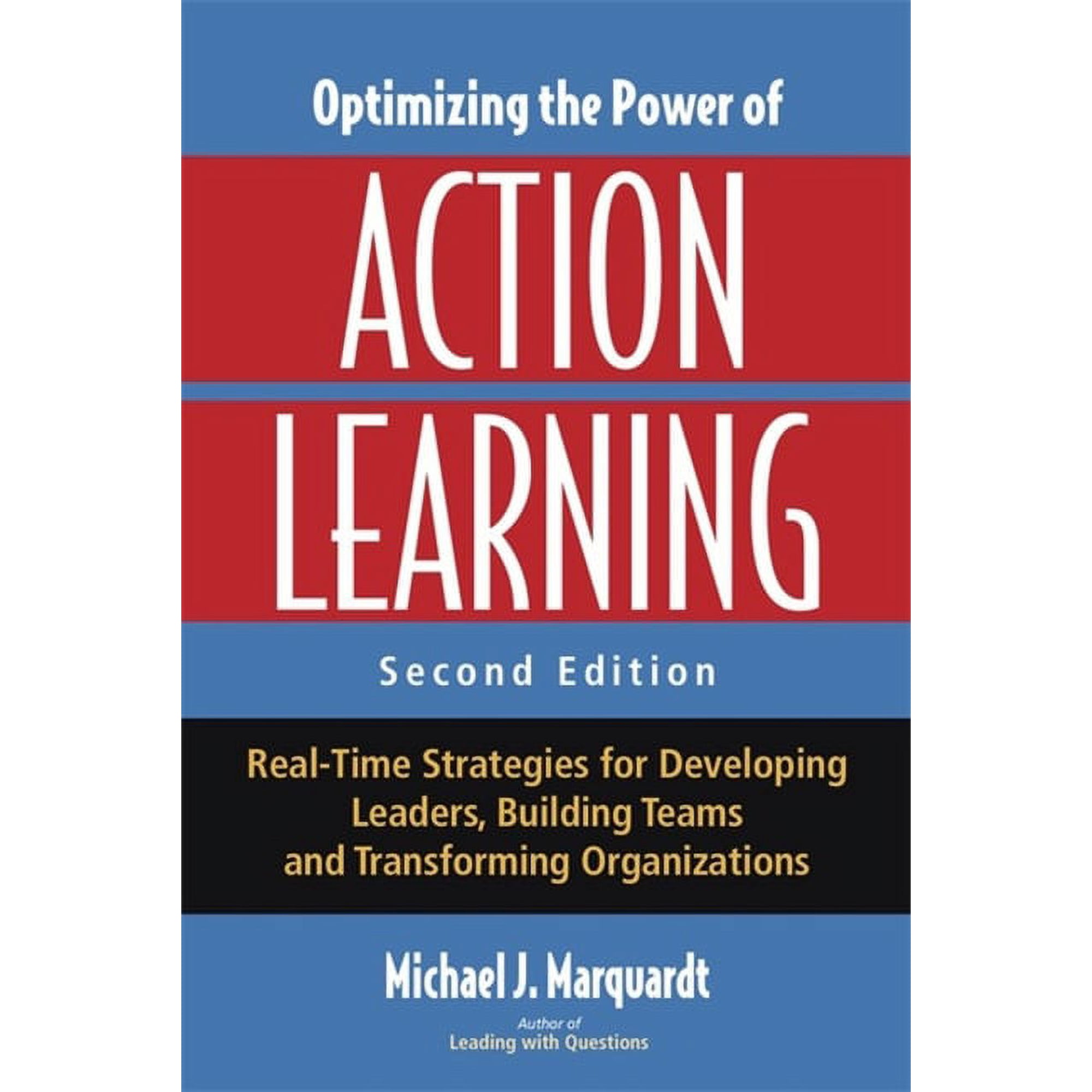 Optimizing the Power of Action Learning: Real-Time Strategies for Developing Leaders Building Teams and Transforming Organizations (Paperback)