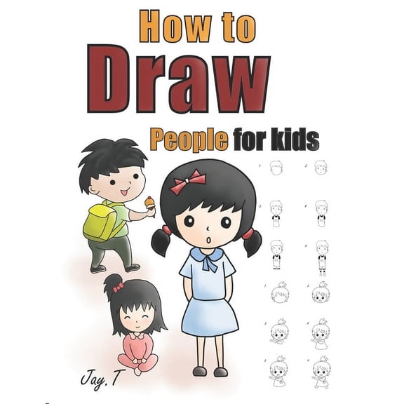 How To Draw People For Kids: Step By Step Drawing Guide For Children Easy To Learn Draw Human, (Paperback)