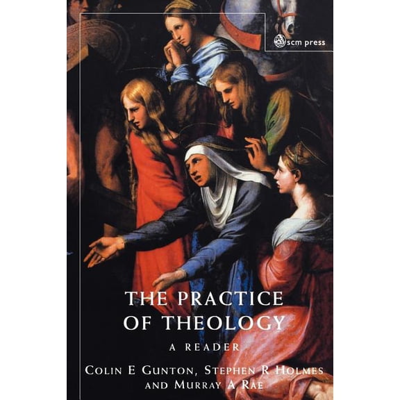 Practice of Theology : A Reader