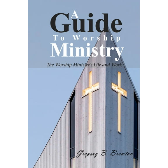 A Guide to Worship Ministry: The Worship Minister's Life and Work, (Hardcover)