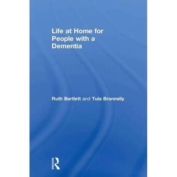 Life at Home for People with a Dementia, (Hardcover)
