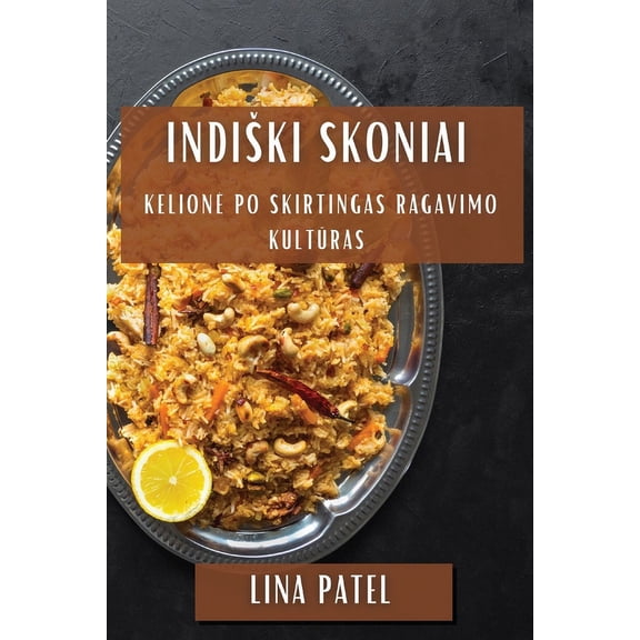 Indiski Skoniai: Kelione Po Skirtingas Ragavimo Kultūras, (Paperback)