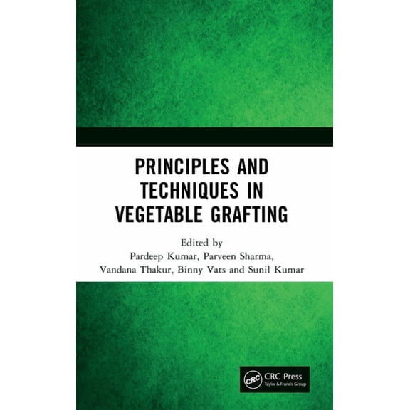 Principles and Techniques in Vegetable Grafting, (Hardcover)