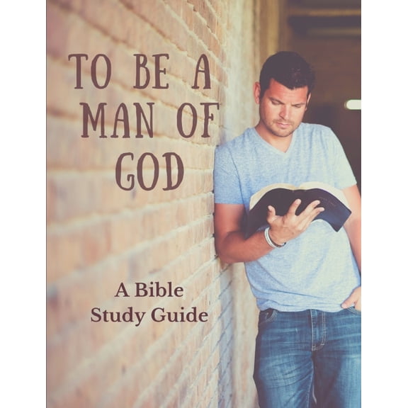 To Be a Man of God: A Bible Study Guide (Paperback)