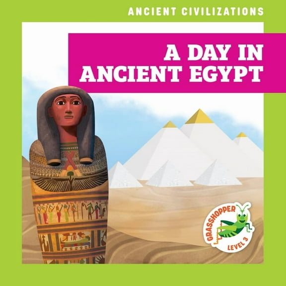Ancient Civilizations A Day in Ancient Egypt, (Hardcover)