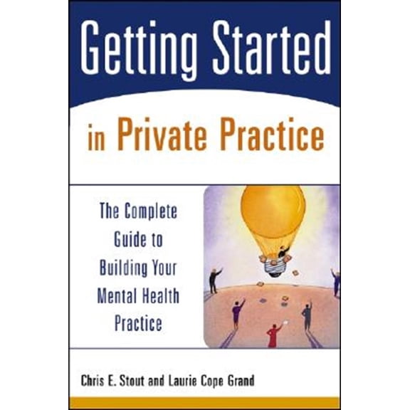 Pre-Owned Getting Started in Private Practice: The Complete Guide to Building Your Mental Health Practice (Paperback) 0471426237 9780471426233