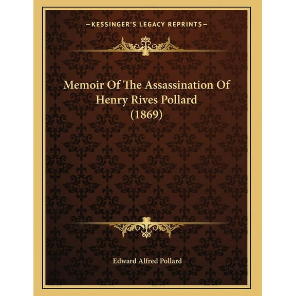 Memoir Of The Assassination Of Henry Rives Pollard (1869), (Paperback)