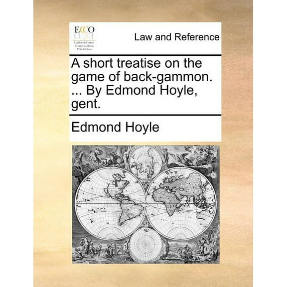 A Short Treatise on the Game of Back-Gammon. ... by Edmond Hoyle, Gent. (Paperback)