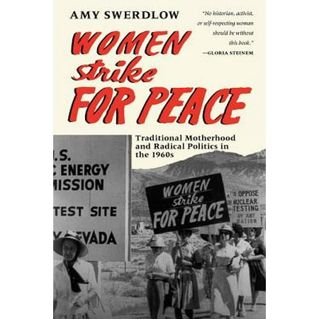 Women Strike for Peace : Traditional Motherhood and Radical Politics in the 1960s