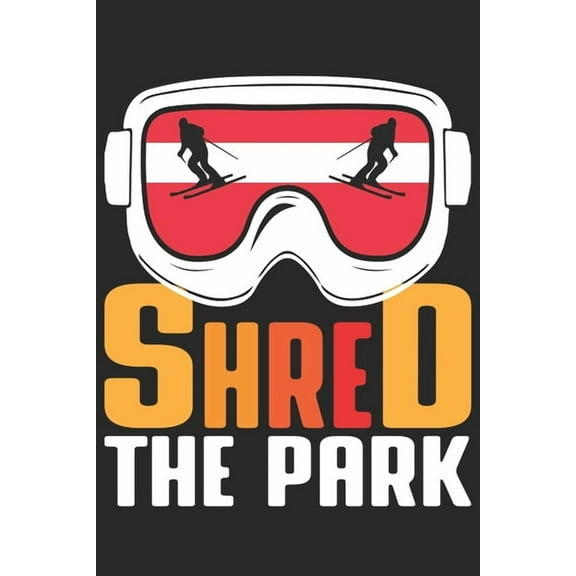 Trainingsbuch für Skifahrer : Stetige Verbesserung mit diesem Trainigstagebuch ♦ Vorlage für über 100 Trainigstage ♦ Planen, üben, umsetzen ♦ 6x9 Format ♦ Motiv: Shred the park (Paperback)