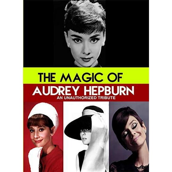 Magic of Audrey Hepburn : An Unauthorized Story