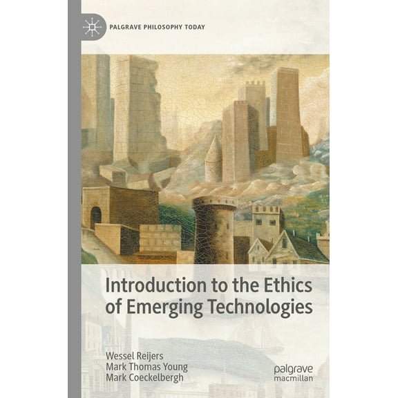 Palgrave Philosophy Today Introduction to the Ethics of Emerging Technologies, (Paperback)