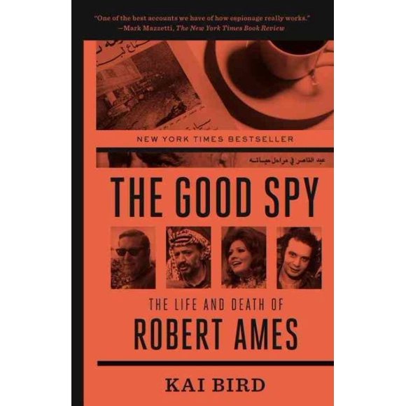 The Good Spy: The Life and Death of Robert Ames