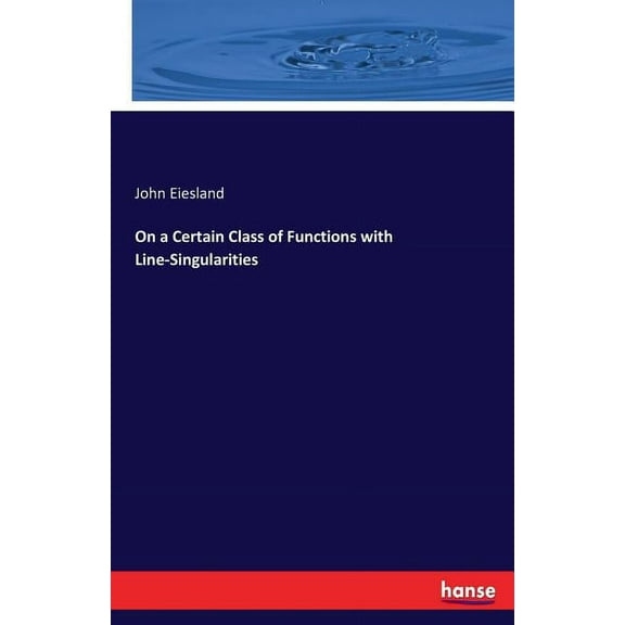 On a Certain Class of Functions with Line-Singularities, (Paperback)