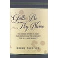 thumbnail image 1 of Pre-Owned Gallo Be Thy Name: The Inside Story of How a Secretive but Well-connected Family Rose to Dominate the U.S. Wine Market (Hardcover) 1597775908 9781597775908, 1 of 1