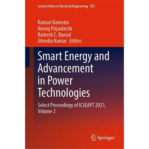 Lecture Notes in Electrical Engineering Smart Energy and Advancement in Power Technologies: Select Proceedings of Icseapt 2021, Volume 2, Book 927, (Hardcover)