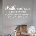 thumbnail image 1 of Bath - Noun A Place To Wash Worries Away Serenity Vinyl Lettering Wall Decal Sticker Bathroom Decor Decals - Size: 16"H x 32"L - Color: White, 1 of 6