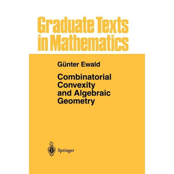 Graduate Texts in Mathematics Combinatorial Convexity and Algebraic Geometry, Book 168, (Paperback)