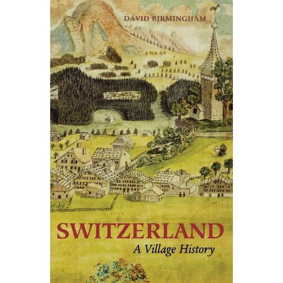 Switzerland: A Village History, (Paperback)